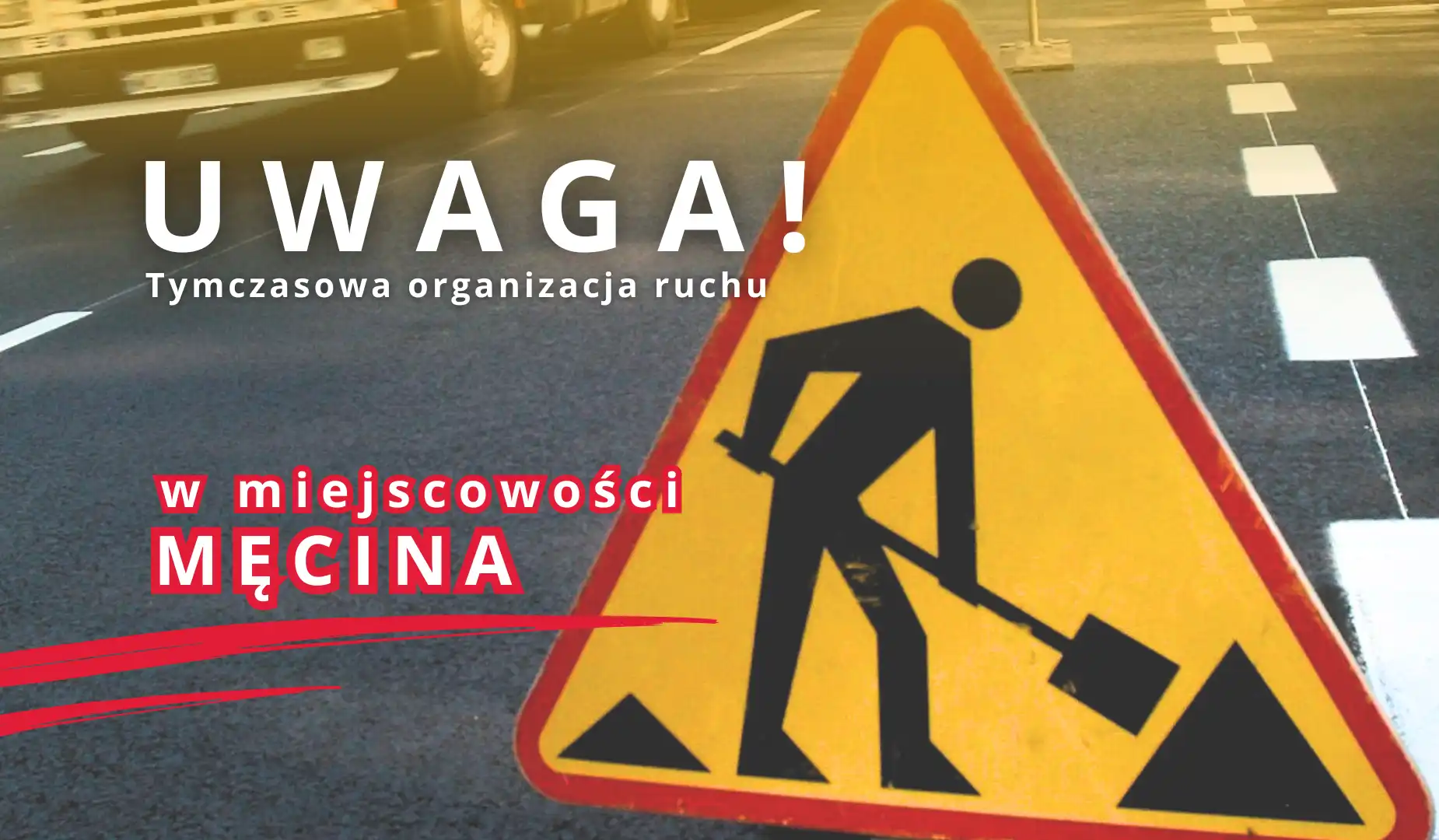 Uwaga kierowcy! Zmiana organizacji ruchu w Męcinie