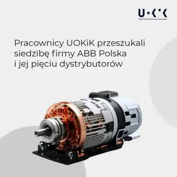 Pracownicy UOKiK przeszukali siedzibę firmy technologicznej ABB Polska i jej pięciu dystrybutorów