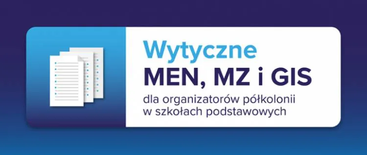 MEN we współpracy z MZ i GIS przygotowało wytyczne dla organizatorów półkolonii w szkołach podstawowych