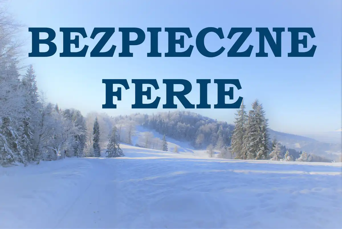 Zimowe ferie na Sądecczyźnie. Zadbaj o bezpieczeństwo w domu, samochodzie i na stoku