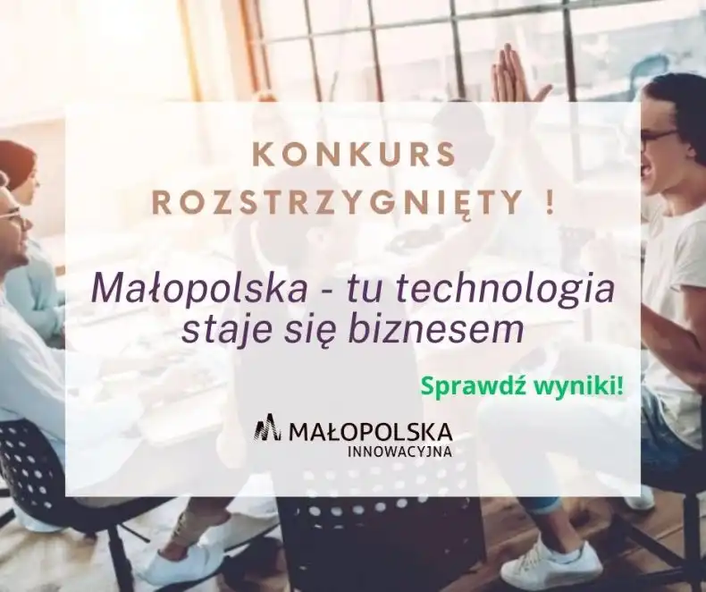 Rozstrzygnięto otwarty konkurs ofert „Małopolska – tu technologia staje się biznesem”