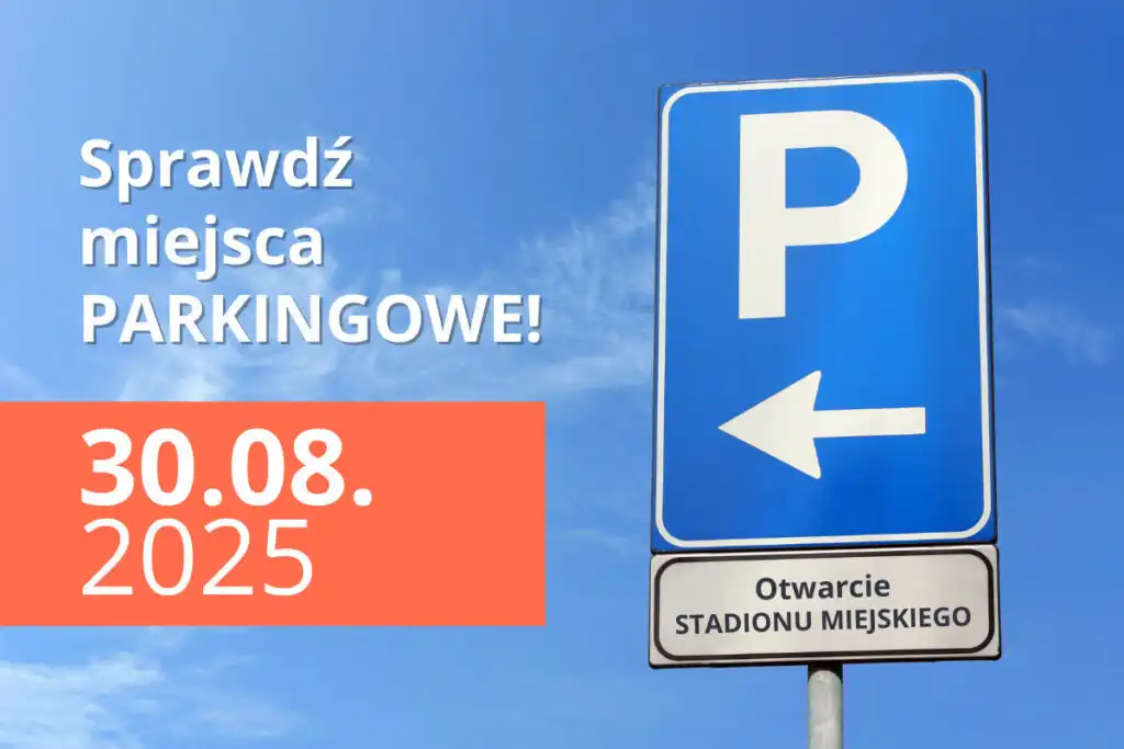 Jak dojechać i gdzie zaparkować na wielkie otwarcie Stadionu Miejskiego?